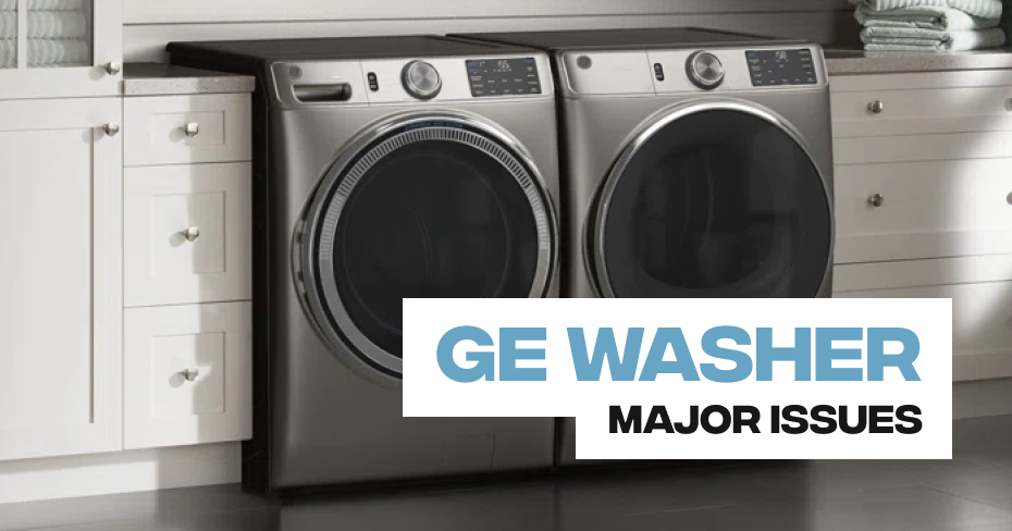 GE Washer Major Issues