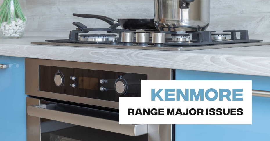 Kenmore Range Major Issues