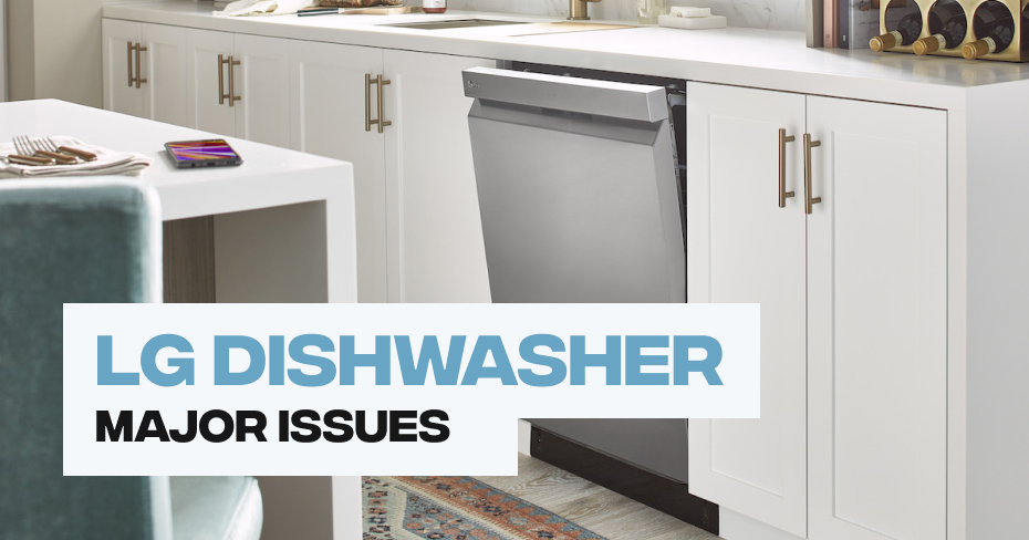 LG Dishwasher Major Issues