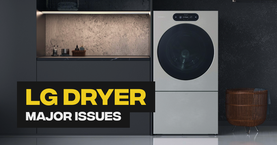 LG Dryer Major Issues