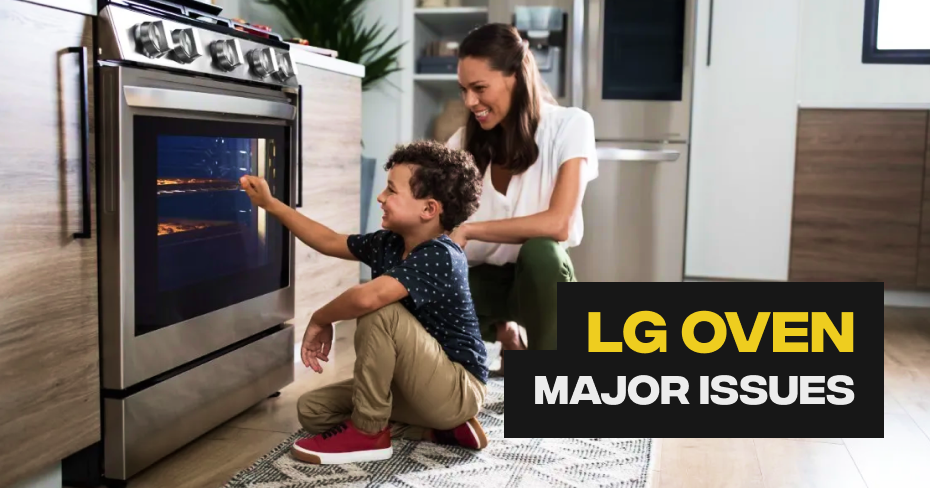 LG Oven Major Issues