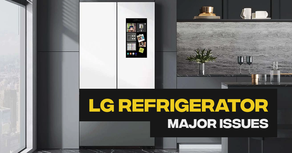 LG Refrigerator Major Issues