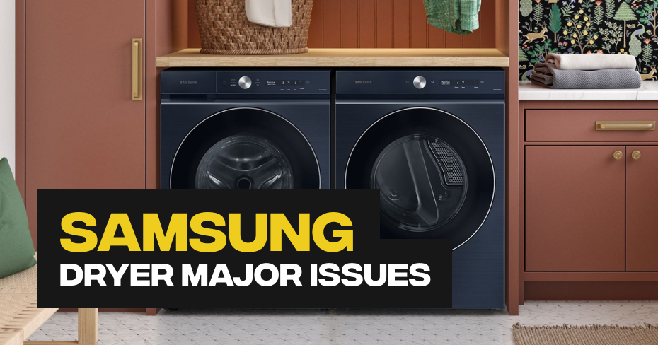 Samsung Dryer Major Issues