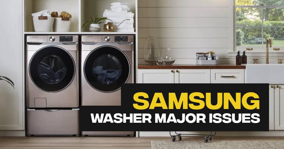 Samsung Washer Major Issues