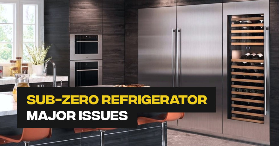 Sub-Zero Refrigerator Major Issues