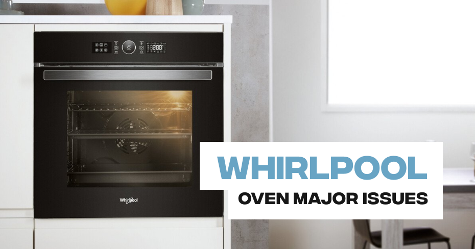 Whirlpool Oven Major Issues