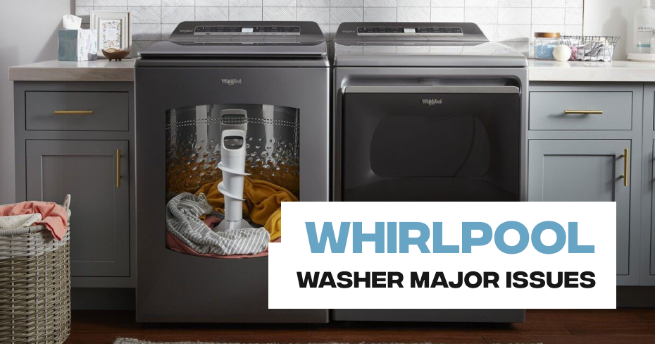 Whirlpool Washer Major Issues