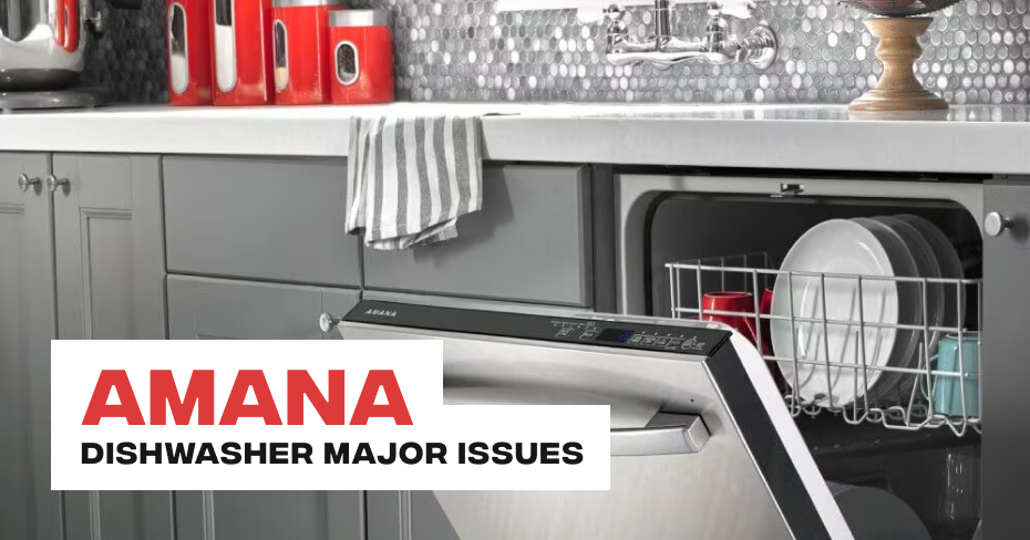 Amana Dishwasher Major Issues