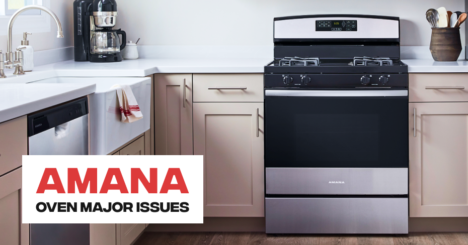 Amana Oven Major Issues
