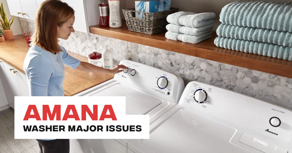 Amana Washer Major Issues