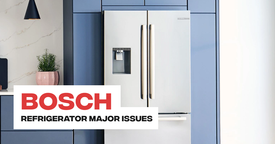 Bosch Refrigerator Major Issues