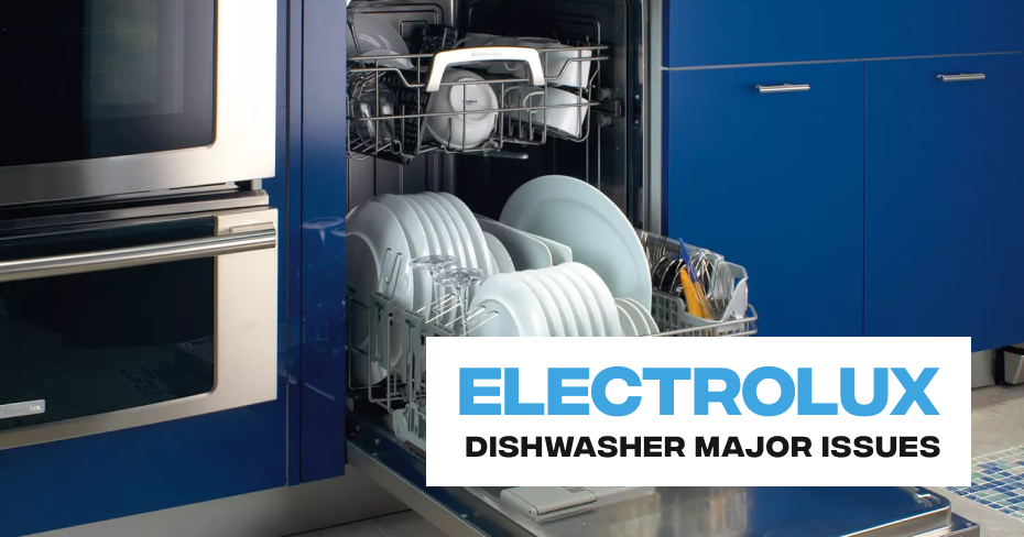 Electrolux Dishwasher Major Issues