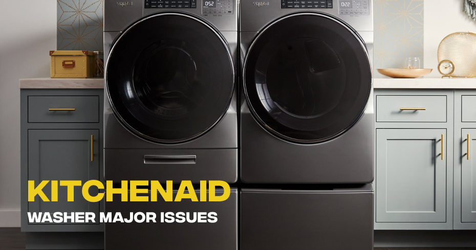 Kitchenaid Washer Major Issues