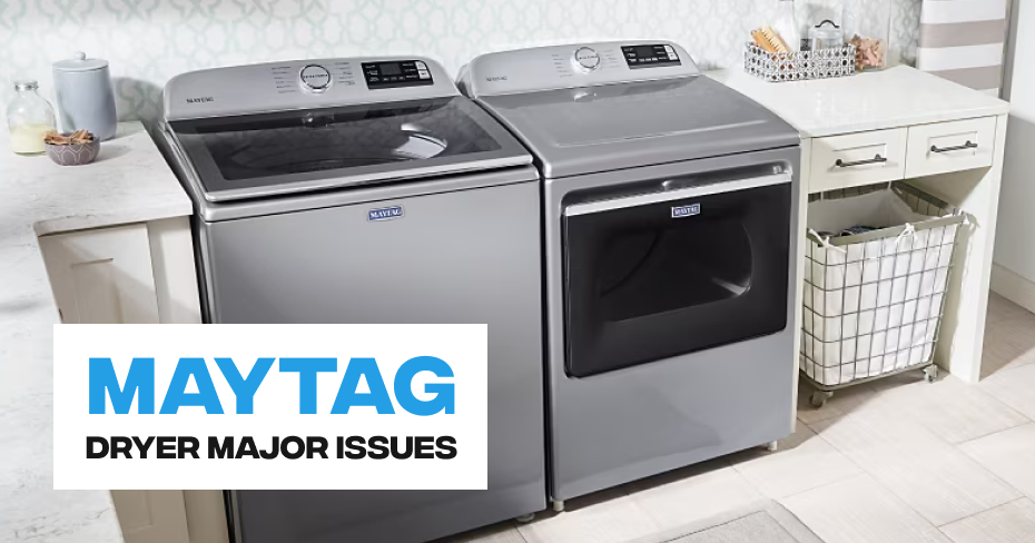 Maytag Dryer Major Issues