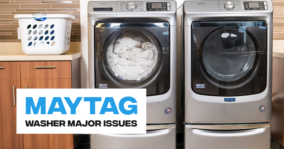 Maytag Washer Major Issues