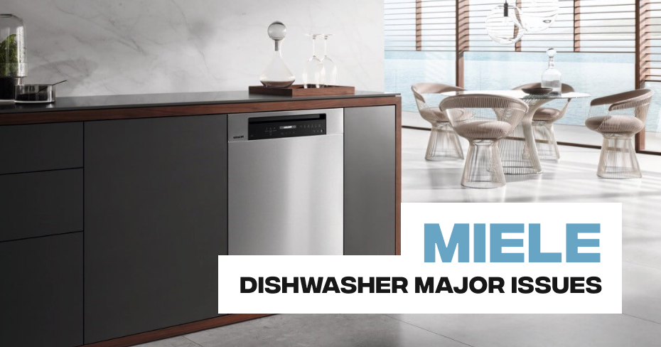 Miele Dishwasher Major Issues