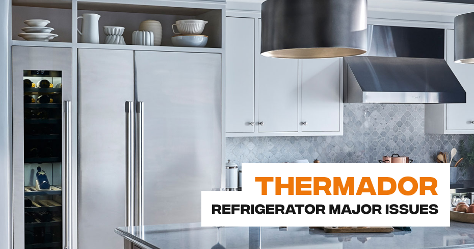 Thermador Refrigerator Major Issues