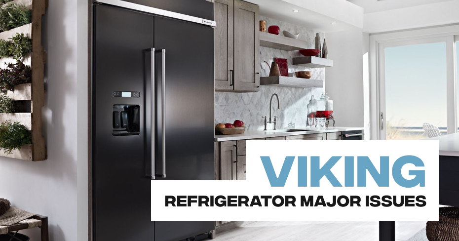 Viking Refrigerator Major Issues