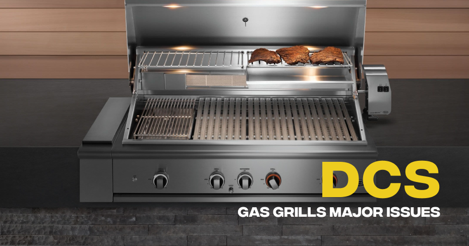 DCS Gas Grills Major Issues