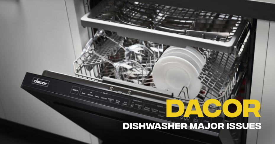Dacor Dishwasher Major Issues