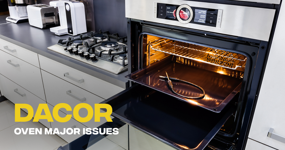 Dacor Oven Major Issues