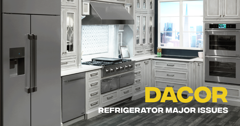 Dacor Refrigerator Major Issues