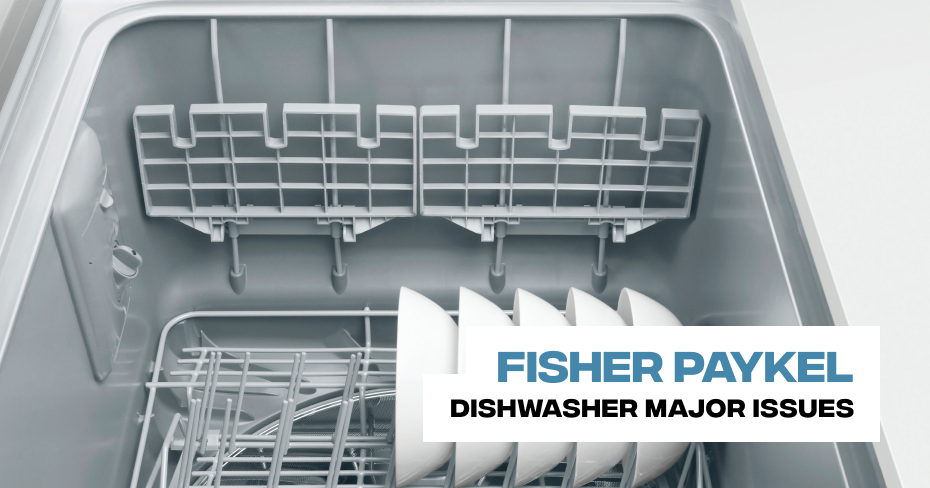 Fisher Paykel Dishwasher Major Issues