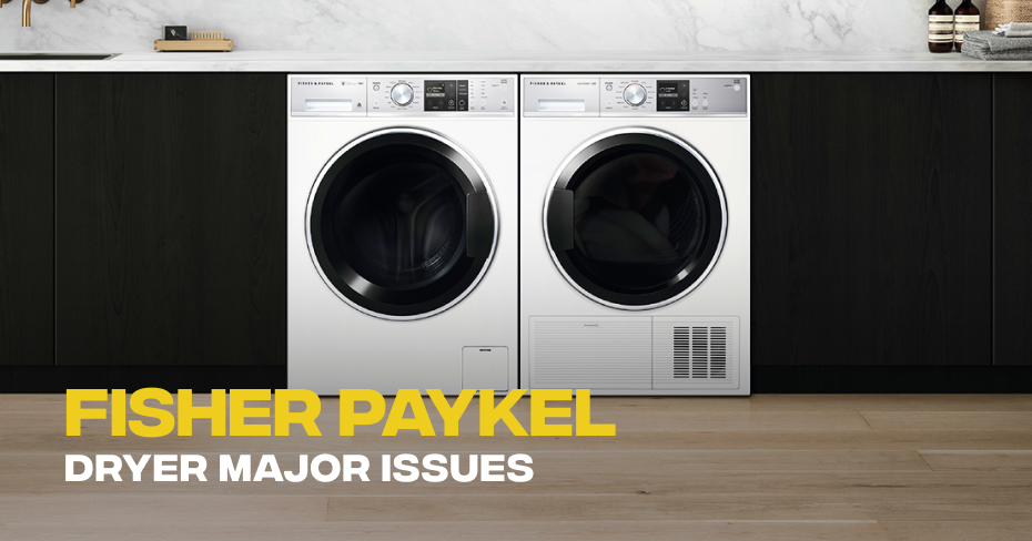 Fisher Paykel Dryer Major Issues