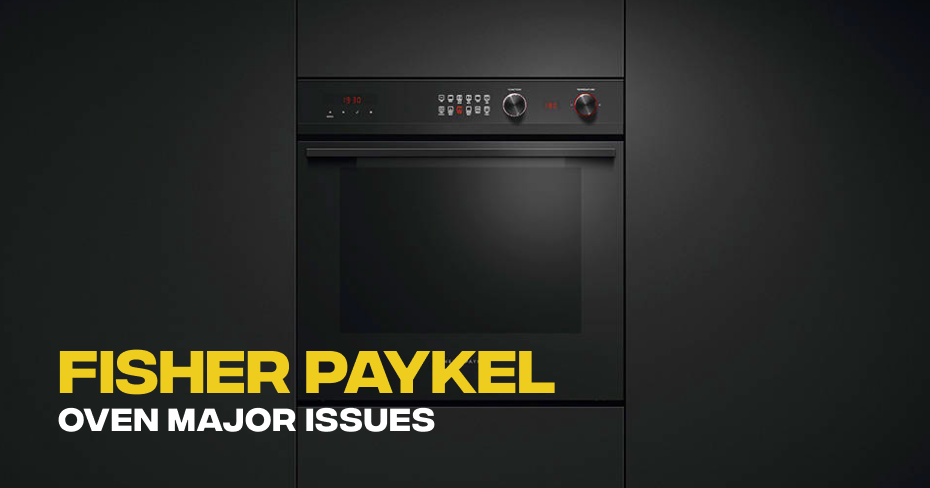 Fisher Paykel Oven Major Issues