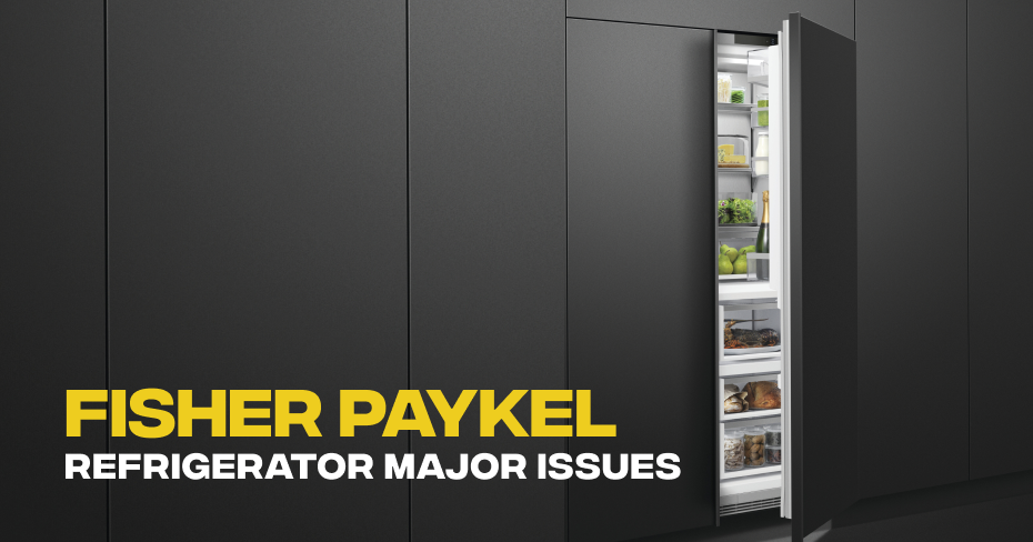 Fisher Paykel Refrigerator Major Issues