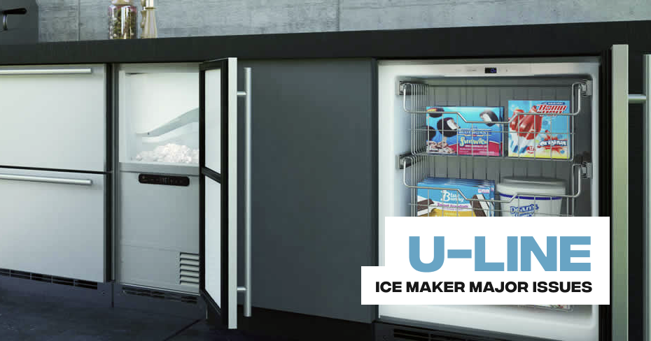 U-Line Ice Maker Major Issues